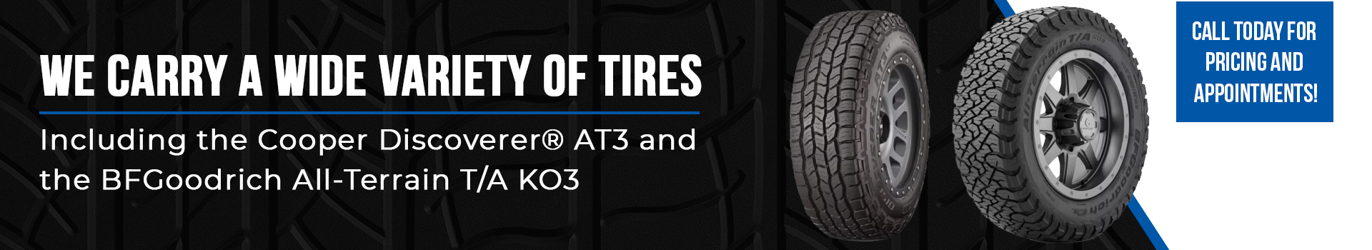 We carry a wide variety of Tires